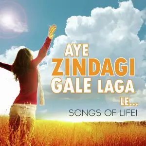 Aye Zindagi Gale Laga Le...Songs Of Life Various Artists