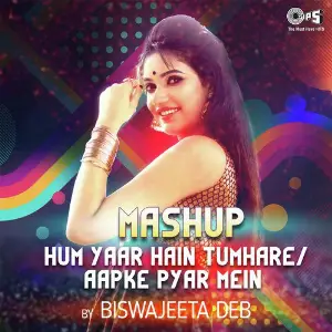Mashup - Hum Yaar Hain Tumhare  Aapke Pyar Mein By Biswajeeta Deb image