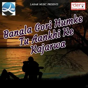Banala Gori Humke Tu Aankhi Ke Kajarwa image