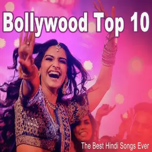 Bollywood Top 10 (The Best Hindi Songs Ever) 