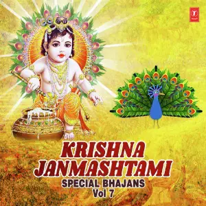 Krishna Janmashtami Special Bhajans Vol-7 Anuradha Paudwal, Kavita Paudwal, Kumar Vishu, Ustad Mohd. Hussain, Gaurav Vats, Devi Chitralekha, A