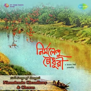 Folk Songs Of Bengal Nirmalendu Choudhury And Chorus image