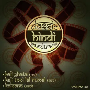 Classic Hindi Soundtracks, Kali Ghata (1951), Kali Topi Lal Rumal (1959), Kalpana (1960), Vol. 46 Various Artists