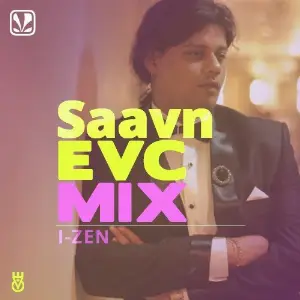 Saavn EVC Mix - I Zen I Zen