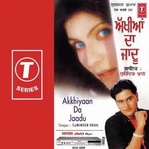 Akkhiyaan Da Jaadu Bijender Chauhan, Surinder Khan