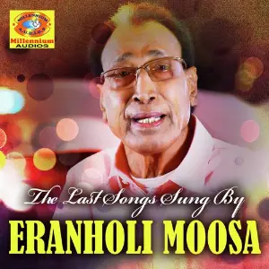 The last songs sung by Eranholimoosa Eranholi Moosa, Farsana