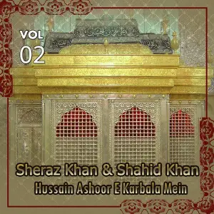 Sheraz Khan  Shahid Khan - Hussain Ashoor E Karbala Mein, Vol. 2 image