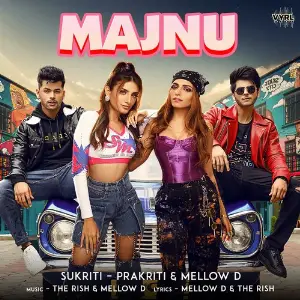 Majnu Sukriti Kakar, Prakriti Kakar, Mellow D, The Rish
