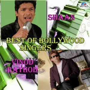 Best Of Bollywood Singers (Shaan  Vinod Rathod) Various Artists