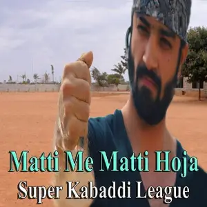 Matti Me Matti Hoja (Theme Song for Super Kabaddi League) image