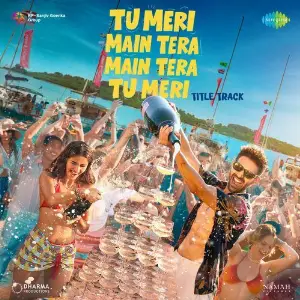 Tu Meri Main Tera Main Tera Tu Meri - Title Track (From Tu Meri Main Tera Main Tera Tu Meri) image