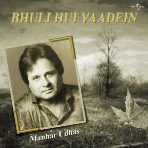 Bhuli Hui Yaadein Manhar Udhas