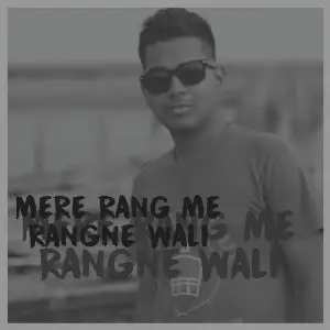 Mere Rang Me Rangne Wali Rahul Jain