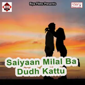 Saiyaan Milal Ba Dudh Kattu image
