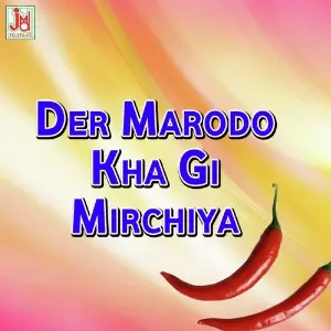 Der Marodo Kha Gi Mirchiya image
