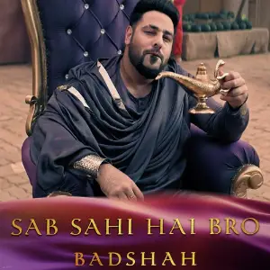 Sab Sahi Hai Bro (Inspired by Aladdin) Badshah
