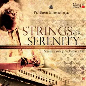 Strings Of Serenity Pandit Tarun Bhattacharya