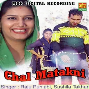 Chal Matakni Raju Punjabi, Sushila Takhar