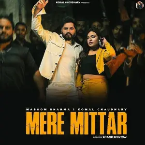 Mere Mittar (Feat. Aprajeet Tomar) Komal Chaudhary, Masoom Sharma
