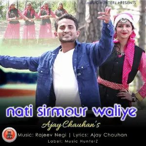 Nati Sirmour Waliye - Single Ajay Chauhan