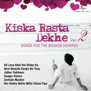 Kiska Rasta Dekhe  Songs For The Broken Hearted, Vol. 2 Various Artists