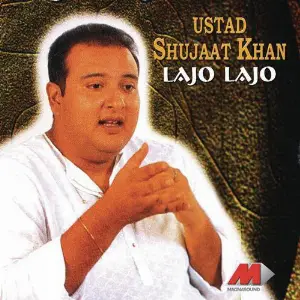 Lajo Lajo Ustad Shujaat Hussain Khan