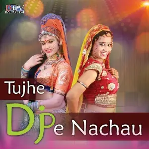Tujhe Dj Pe Nachau image