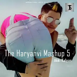 The Haryanvi Mashup 5 - Single Shivaa Pandit, Akki Kalyan