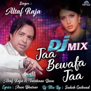 Jaa Bewafa Jaa - Dj Mix Altaf Raja