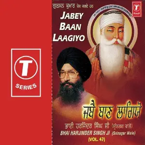 Jabey Baan Laagiyo (Vol. 47) Bhai Harjinder Singh Ji (Srinagar Wale)