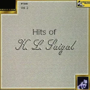 Hits of K. L. Saigal, Vol. 2 K. L. Saigal