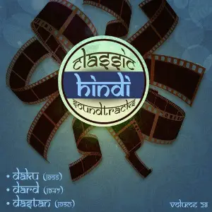 Classic Hindi Soundtracks   Daku (1955), Dard (1947), Dastan (1950), Volume 28 Various Artists