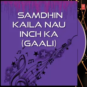 Samdhin Kaila Nau Inch Ka (Gaali) image