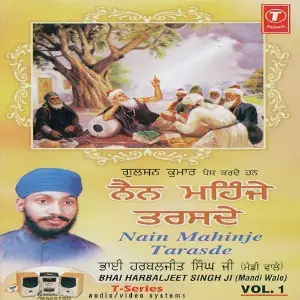 Nain Mahinje Tarasde (Vol. 1) Bhai Harbaljit Singh, Bhai Harbaljit Singh Ji-Mandi Wale