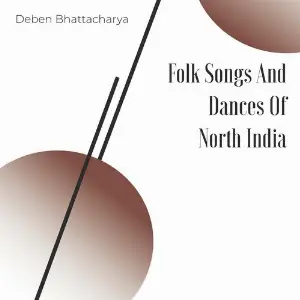 Folk Songs And Dances Of North India Deben Bhattacharya