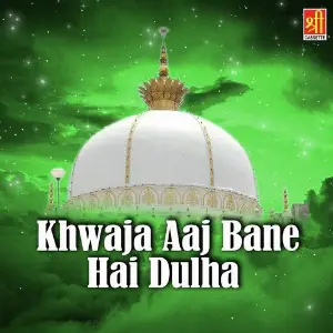 Khwaja Aaj Bane Hai Dulha image