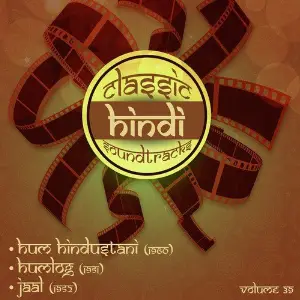 Classic Hindi Soundtracks, Hum Hindustani  (1960), Humlog (1951), Jaal (1952), Volume 39 S. D. Burman