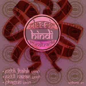 Classic Hindi Soundtracks, Pehli Jhalak (1954), Pehli Nazar (1945), Phagun (1958), Vol. 67 