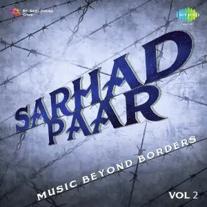 Sarhad Paar - Music Beyond Borders - Vol. 2 Amir Khusrau