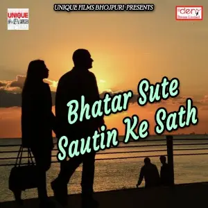 Bhatar Sute Sautin Ke Sath image