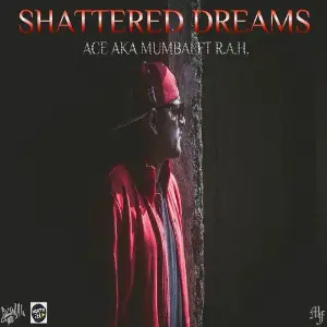 Shattered Dreams Ace aka Mumbai, R.A.H.