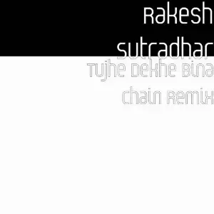 Tujhe Dekhe Bina Chain Remix Rakesh Sutradhar