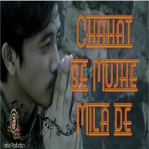 Chahat Se Mujhe Mila De image