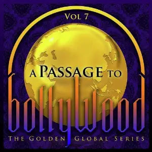 A Passage to Bollywood - The Golden Global Series, Vol. 7 