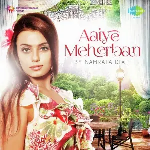 Aaiye Meherban By Namrata Dixit 