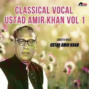 Classical Vocal - Ustad Amir Khan Vol 1 image
