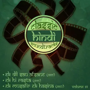 Classic Hindi Soundtracks Ek Dil Sau Afsane (1963), Ek Hi Rasta (1955), Ek Musafir Ek Hasina (1962), Volume 35 O. P. Nayyar