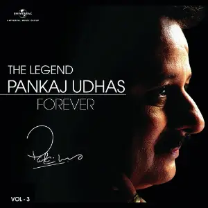 The Legend Forever - Pankaj Udhas - Vol.3 Pankaj Udhas