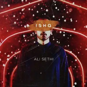 Ishq Ali Sethi