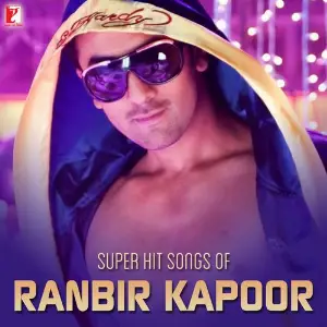 Super Hit Songs Of Ranbir Kapoor Various Artists